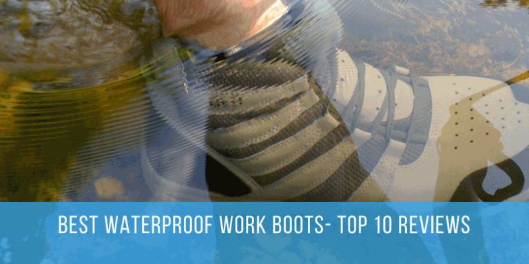 Best Waterproof Work Boots : Reviews And Guide