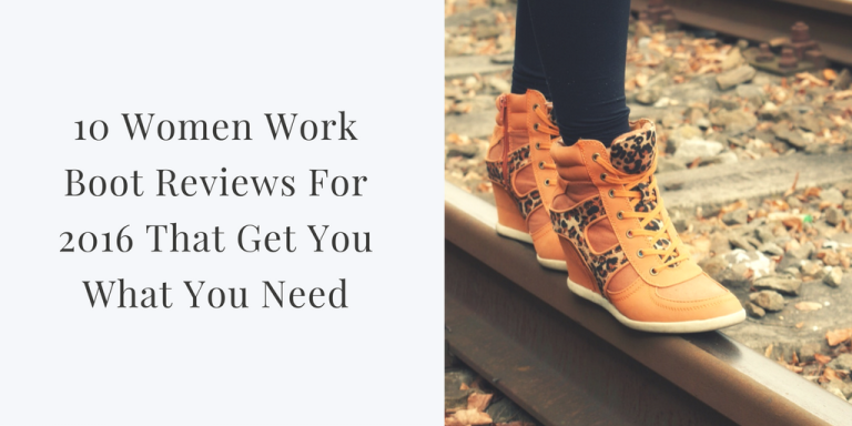 Best Womens Work Boots – Reviews, Buying Guide And Tips