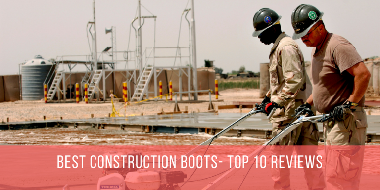Best Construction Boots Reviews And Top Picks